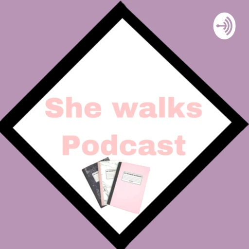 She walks podcast