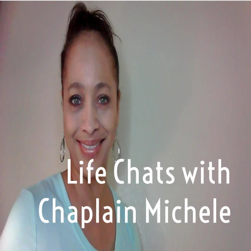 Life Chats with Chaplain Michele