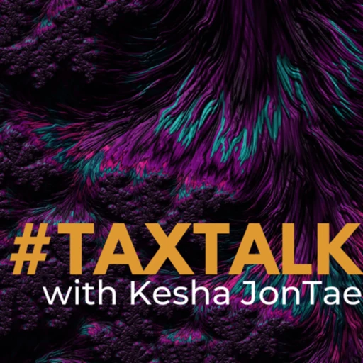 #TaxTalk w/ Kesha JonTae