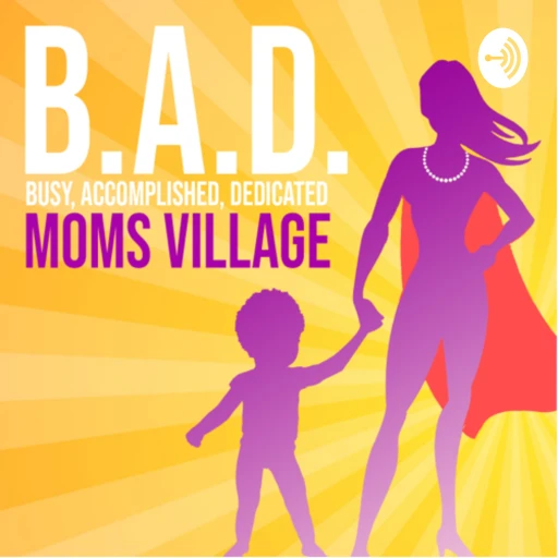 The B.A.D. Moms Village