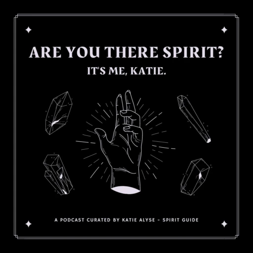 Are You There Spirit? It’s Me, Katie.