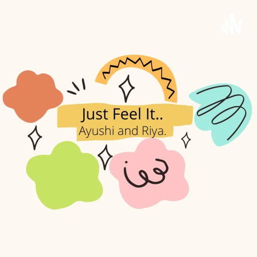 Just Feel It….