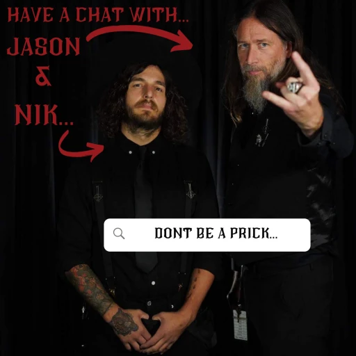 Have A Chat With Jason & Nik… Don’t Be A Prick…