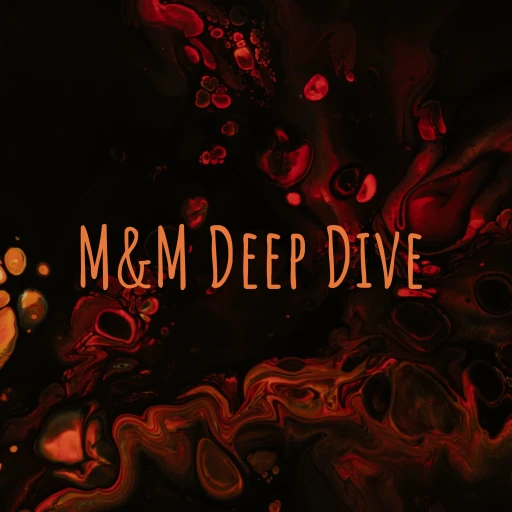 M&M Deep Dive