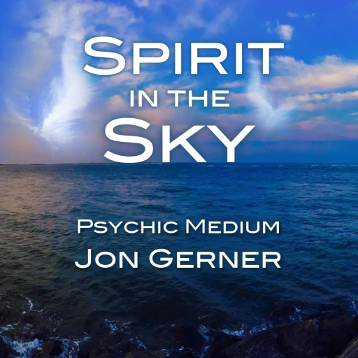 Spirit in the Sky Podcast with Psychic Medium Jon Gerner