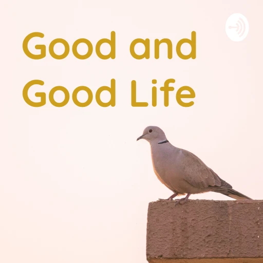 Good and Good Life