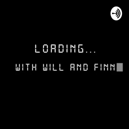 LOADING with Will and Finn