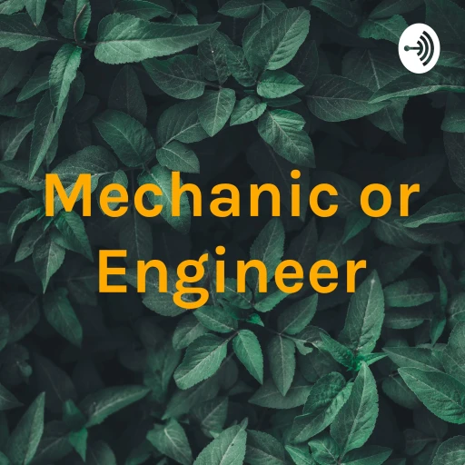 Mechanic or Engineer