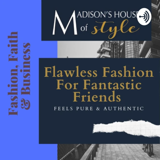 Madison’s House of Style-Flawless Fashion For Fantastic Friends