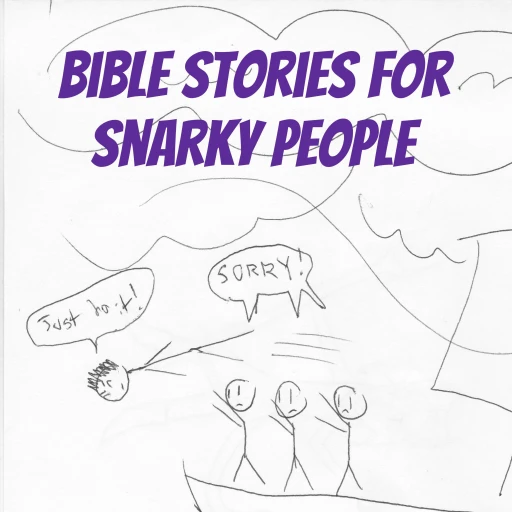 Bible Stories for Snarky People