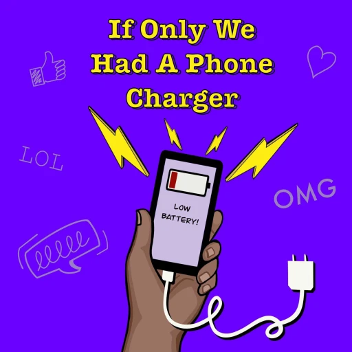 If Only We Had A Phone Charger