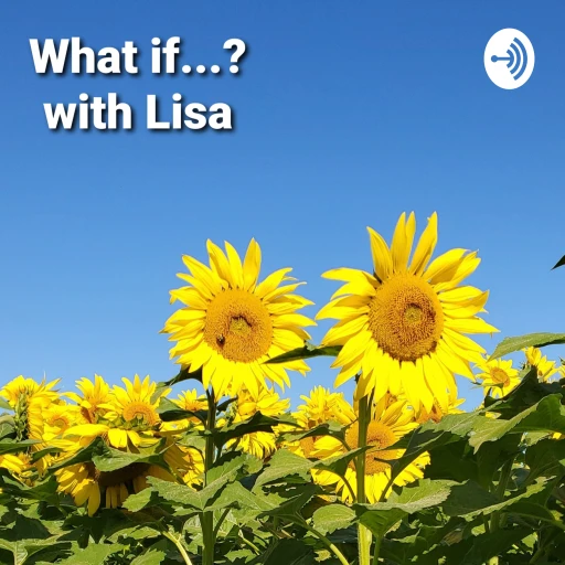 What if…? with Lisa