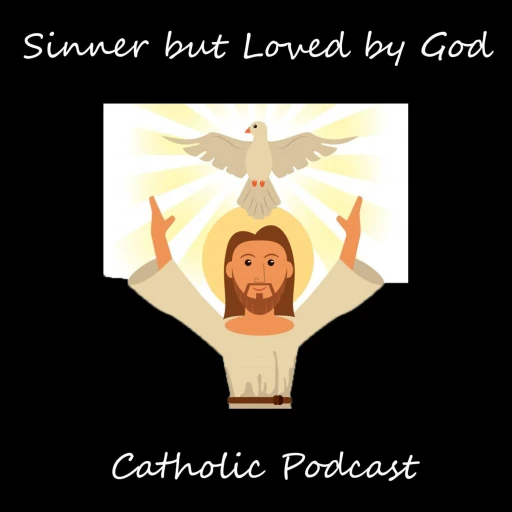 Sinner But Loved By God Catholic Podcast