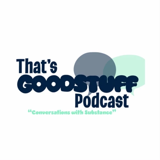 That’s Good Stuff Podcast