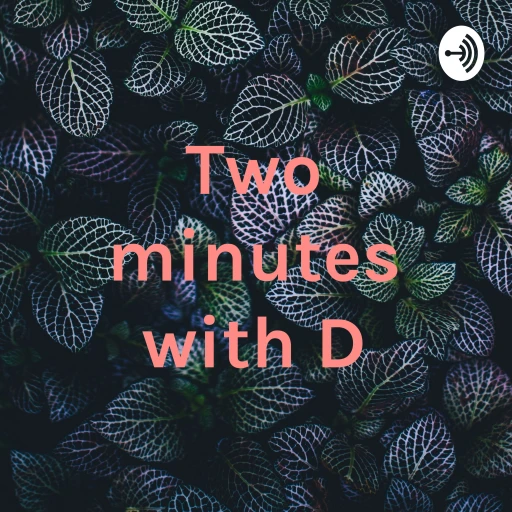 Two minutes with D