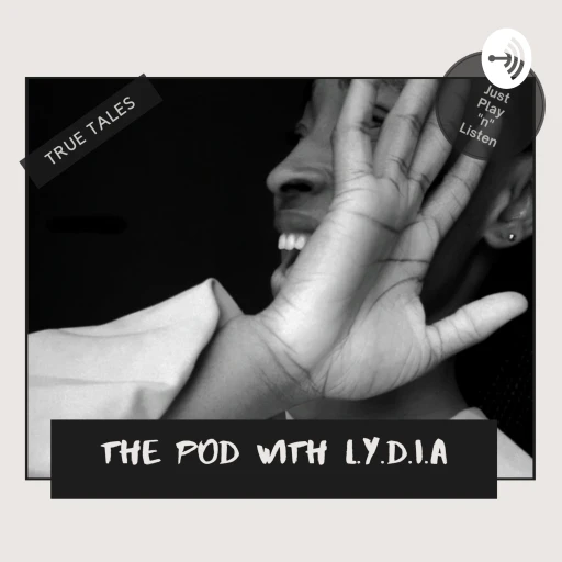 The Pod With L.Y.D.I.A