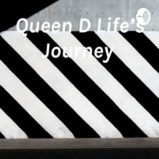 Queen D Life’s Journey