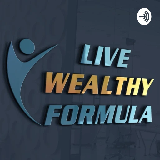 Live Wealthy Formula – Knowledge & Strategies to Help Burned Out Healthcare Providers Create Wealth