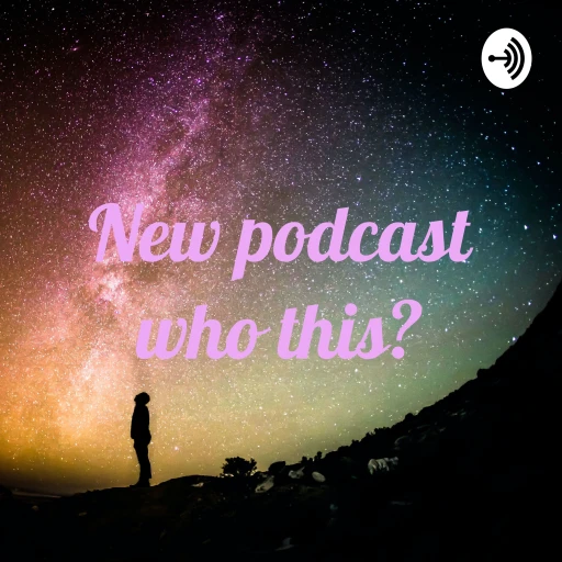 New podcast who this?