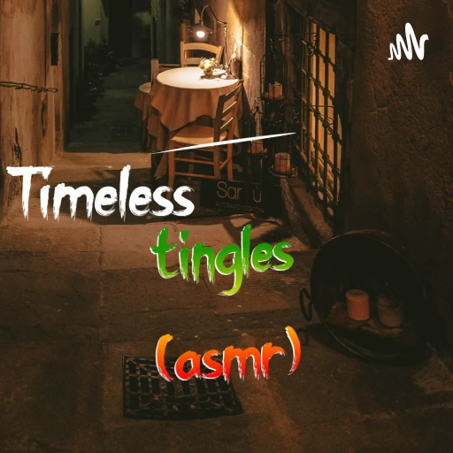 TIMELESS TINGLES/ASMR