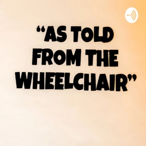 As Told From The Wheelchair Podcast