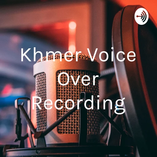 Khmer Voice Over Recording