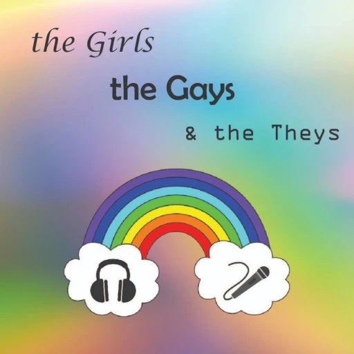 The Girls, The Gays, and The Theys