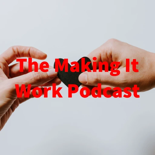 The Making It Work Podcast