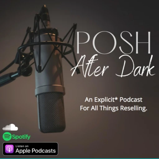 Welcome to Posh After Dark!  In this weekly podcast we touch on all things reselling, with no filter