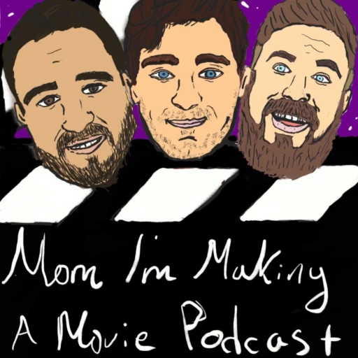 Mom I’m Making a Movie Podcast