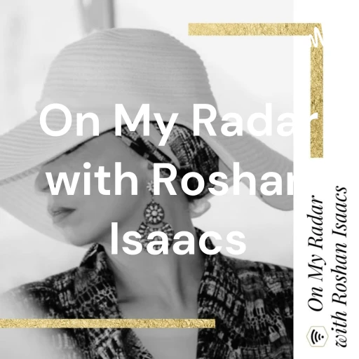 On My Radar with Roshan Isaacs