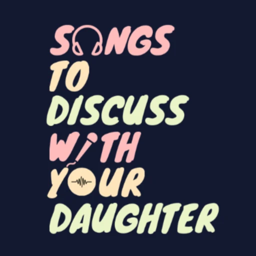 Songs To Discuss With Your Daughter