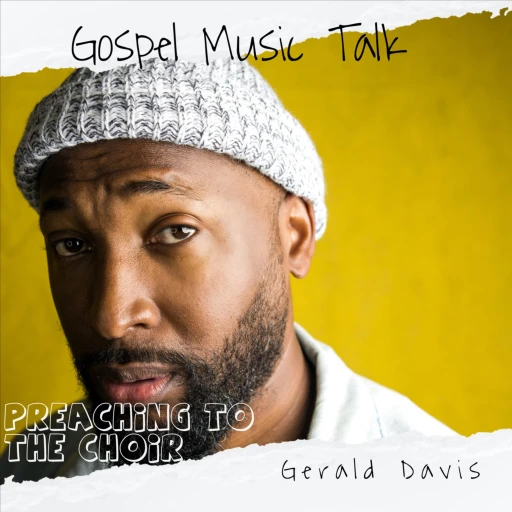 Gospel Music Talk: Preaching to the Choir