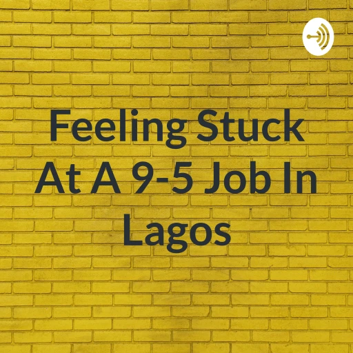 Feeling Stuck At A 9-5 Job In Lagos