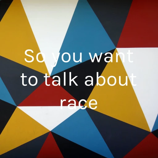 So you want to talk about race