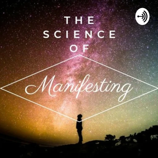 The Science Of Manifesting