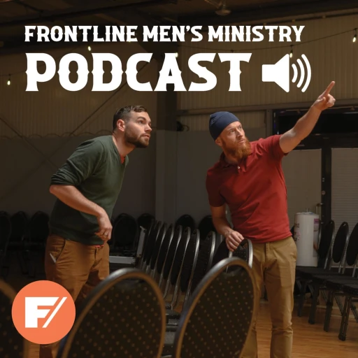 Frontline Men’s Ministry Podcast