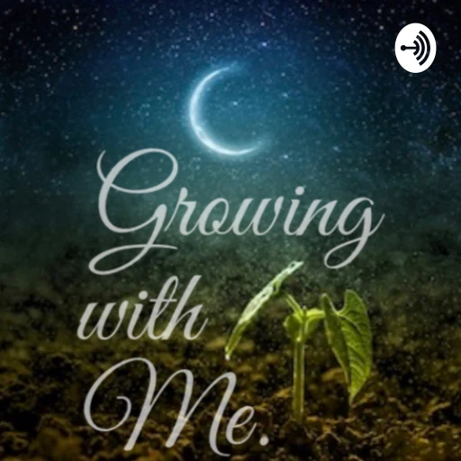 Growing with me…