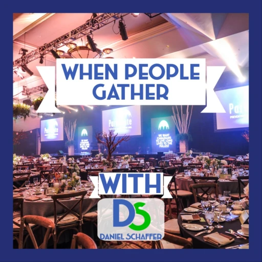 When People Gather: Creating Perfect Events With Daniel Schaffer