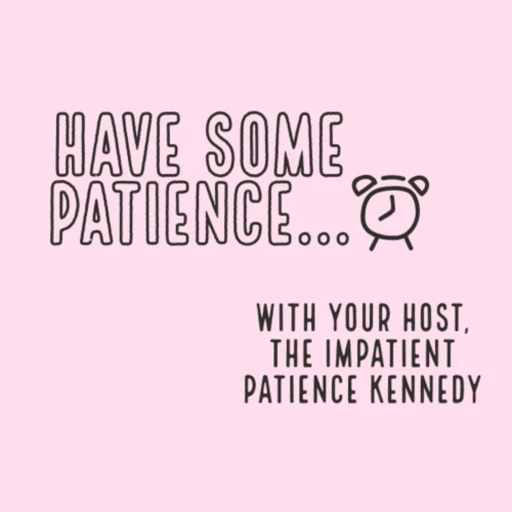 Have Some Patience