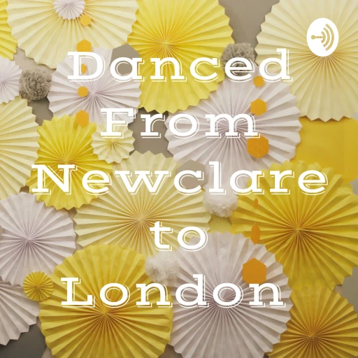 Danced From Newclare to London