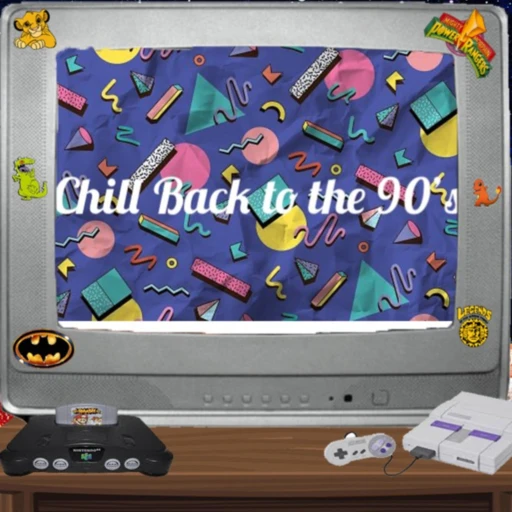 Chill Back to the 90’s