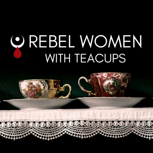 Rebel Women With Teacups