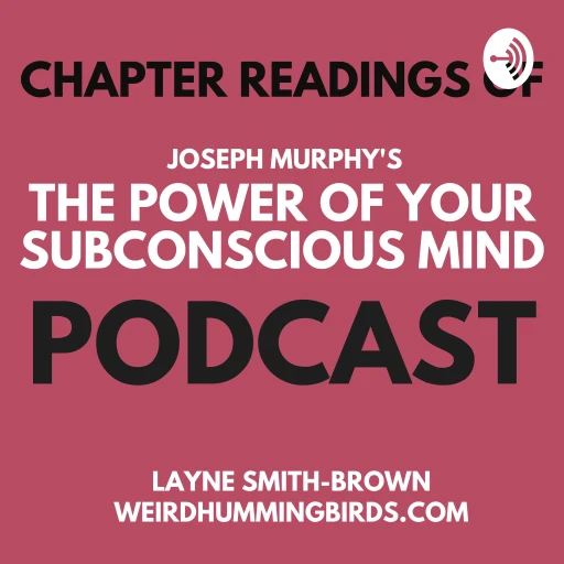 The Power of Your Subconscious Mind – Chapter by Chapter readings