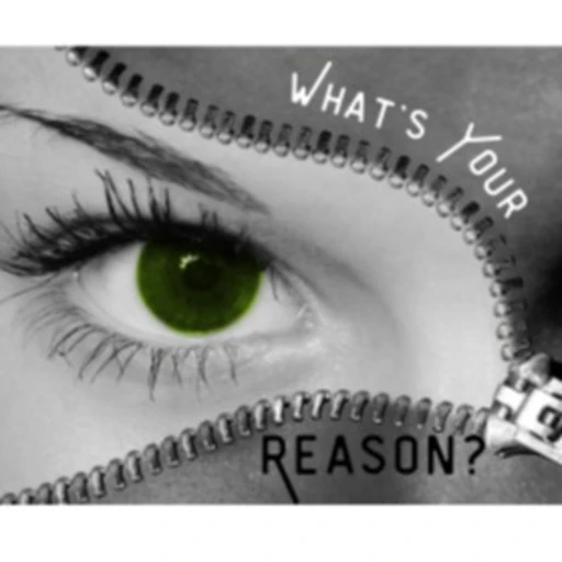 What’s Your Reason?