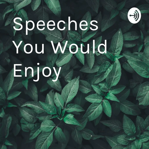 Speeches You Would Enjoy