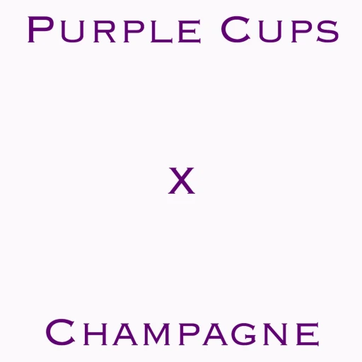 Purple Cups X Champagne