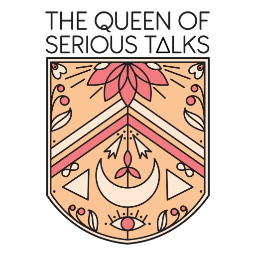 The Queen of Serious Talks:  Serious topics with a not-so-serious vibe.