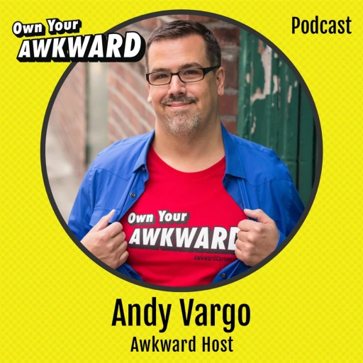 Own Your Awkward with Andy Vargo