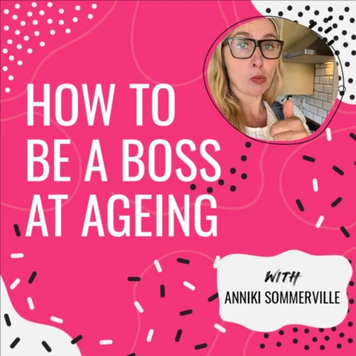 How To Be A Boss At Ageing